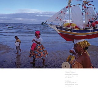 Samba de Roda do Recôncavo Baiano{ } 189
Samba de Roda
Barquinha de Bom
Jesus, de bom jesus dos
pobres, saubara. foto:
luiz santos.
página 215
solista do samba de
roda suerdieck: foto:
márcio vianna.
 