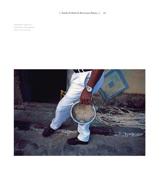 Samba de Roda do Recôncavo Baiano{ } 67
pandeiro usado na
marujada, em saubara.
foto: luiz santos.
 