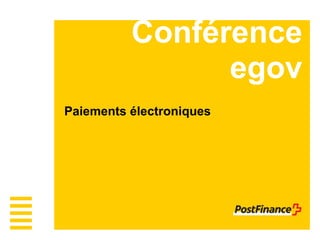 Conférence
egov
Paiements électroniques
 