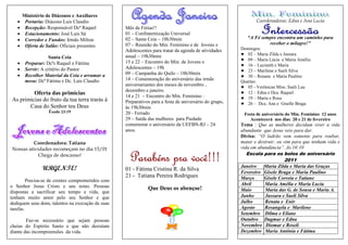Ministério de Diáconos e Auxiliares
   •    Portaria: Diácono Luis Claudio                                                                         Coordenadoras: Edna e Ana Lucia
   •    Recepção: Responsável Dcª Raquel           Mês de Férias!!
   •    Estacionamento: José Luis Sá               01 – Confraternização Universal
   •    Corredor e Fundos: Irmão Milton            02 – Santa Ceia – 18h30min                              “A Fé sempre encontra um caminho para
                                                   07 – Reunião do Min. Feminino e de Jovens e                      receber o milagre!”
   •    Oferta de Salão: Oficiais presentes
                                                   Adolescentes para tratar da agenda de atividades     Domingos:
                                                   anual – 19h30min                                     ♥ 02 – Maria Zilda e Jussara
                    Santa Ceia                                                                          ♥ 09 – Maria Lúcia e Maria Amélia
   •    Preparar: Dcªs Raquel e Fátima             15 e 22 – Encontro do Min. de Jovens e
                                                                                                        ♥ 16 – Lucineth e Maria
   •    Servir: A critério do Pastor               Adolescentes – 19h
                                                                                                        ♥ 23 – Marilene e Sueli Silva
   •    Recolher Material da Ceia e arrumar a      09 – Campanha do Quilo – 18h30min
                                                                                                        ♥ 30 – Rosane e Maria Paulino
        mesa: Dcª Fátima e Dc. Luis Claudio        14 – Comemoração do aniversário das irmãs            Quartas:
                                                   aniversariantes dos meses de novembro ,              ♥ 05 - Verônicae Miss. Sueli Lau
                                                   dezembro e janeiro.
         Oferta das primícias                      14 e 21 – Encontro do Min. Feminino :
                                                                                                        ♥ 12 – Edna e Dca. Raquel
As primícias do fruto da tua terra trarás à                                                             ♥ 19 – Maria e Rosa
                                                   Preparativos para a festa de aniversário do grupo,   ♥ 26 – Dca. Ana e Giselle Braga
       Casa do Senhor teu Deus                     às 19h30min
                   Êxodo 23:19                     20 - Feriado                                          Festa de aniversário do Min. Feminino 12 anos
                                                   29 – Saída das mulheres para Piedade                     Acontecerá nos dias 20 e 21 de fevereiro
                                                   comemorar o aniversário da UEFBN-RJ – 24             Tema : Que as mulheres decidam viver a vida
                                                   anos.                                                abundante que Jesus veio para dar.
                                                                                                        Divisa: “O ladrão vem somente para roubar,
         Coordenadora: Tatiana                                                                          matar e destruir; eu vim para que tenham vida e
Nossas atividades recomeçam no dia 15/01                                                                vida em abundância”. Jo.10:10
            Chega de descanso!
                                                     Parabéns pra você!!!
                                                              pra                                          Escala para os bolos de aniversário
                                                                                                                              2011
                                                                                                        Janeiro Maria Zilda e Maria das Graças
                URGENTE!                           01 - Fátima Cristina R. da Silva
                                                                                                        Fevereiro Gisele Braga e Maria Paulino
                                                   21 - Tatiana Pereira Rodrigues                       Março      Gisele Correia e Tatiane
         Precisa-se de crentes comprometidos com
o Senhor Jesus Cristo e seu reino. Pessoas                                                              Abril      Maria Amélia e Maria Lucia
                                                              Que Deus os abençoe!                      Maio       Maria das G. de Sousa e Maria A.
dispostas a sacrificar seu tempo e vida, que
tenham muito amor pelo seu Senhor e que                                                                 Junho      Jussara e Sueli Silva
dediquem seus dons, talentos na execução de suas                                                        Julho      Renata e Enir
tarefas.                                                                                                Agosto     Rosangela e Marilene
                                                                                                        Setembro Dilma e Eliane
        Faz-se necessário que sejam pessoas                                                             Outubro Dagmar e Edna
cheias do Espírito Santo e que não desistam                                                             Novembro Diomar e Roseli
diante das incompreensões da vida.                                                                      Dezembro Maria Antônia e Fátima
 