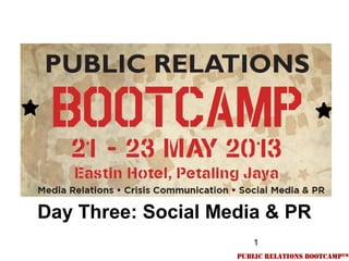 1
Day Three: Social Media & PR
 