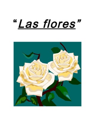 “Las flores”
 
