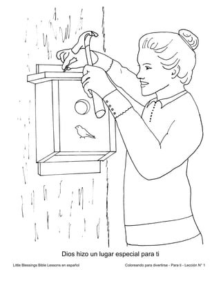 Little Blessings Bible Lessons en español Coloreando para divertirse - Para ti - Lección N° 1
Dios hizo un lugar especial para ti
 