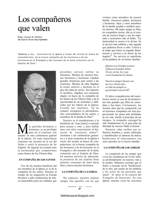 Los compañeros
que valen
Élder Joseph B. Wirthlin
del Quorum de los Doce Apóstoles
"Asistimos a las... reuniones de la Iglesia a través del mundo en busca de
compañerismo, de la buena compañía de los hermanos y de las
hermanas en el Evangelio y del consuelo de la dulce comunión con el
Espíritu de Dios."
prestaban servicio militar en
Alemania. Muchos de nuestros bue-
nos hermanos y hermanas viajaban
grandes distancias para asistir a las
reuniones. Muchos de ellos llegaban
la noche anterior y dormían en el
piso del salón de recreo. Sin importar
el sacrificio, llegaban con corazones
alegres en busca de la compañía de
los Santos de los Últimos Días y de la
oportunidad de ser instruidos y edifi-
cados por los líderes de la Iglesia.
Cuando nos reunimos, "ya no
[somos] extranjeros ni advenedizos,
sino conciudadanos de los santos, y
miembros de la familia de Dios"1
.
Nuestro es el mandamiento y la
bendición de "reun [irnos] a menudo
para ayunar y orar, y para hablar
unos con otros concerniente al bie-
nestar de [nuestras] almas"2
.
Asistimos a las conferencias genera-
les y a otras reuniones de la Iglesia a
través del mundo en busca de com-
pañerismo, de la buena compañía de
los hermanos y de las hermanas en el
Evangelio y del consuelo de la dulce
comunión con el Espíritu de Dios.
En nuestros servicios de adoración,
la presencia de ese Espíritu llena
nuestros corazones de amor hacia
Dios y hacia nuestros hermanos.
LA COMPAÑÍA DE LA FAMILIA
Mis queridos hermanos y
hermanas, es un privilegio
para mí el reunirme con
ustedes en otra conferencia general
de la Iglesia. En estas maravillosas
reuniones me encanta oír la voz del
Señor y sentir la presencia de Su
Espíritu. Se regocija mi corazón ante
la hermandad que compartimos
como Santos de los Últimos Días.
EN COMPAÑÍA DE LOS SANTOS
Uno de los muchos beneficios del
ser miembros de la Iglesia es el de la
compañía de los santos. Durante el
tiempo de mi asignación en Europa
llevamos a cabo conferencias de esta-
ca memorables para los soldados que
Por supuesto, nuestros mejores
amigos son aquellos con los que
vivimos como miembros de nuestra
familia. Amorosos padres, hermanos
y hermanas, hijos y otros miembros
de la familia ayudan a moldear nues-
tro destino. Mi mejor amiga es Elisa,
mi compañera eterna; ella es el cora-
zón de nuestro hogar y nos ha inspi-
rado a acercarnos más al Señor. "La
maternidad se acerca a lo divino. Es
el servicio más sublime y más sagrado
que podemos llevar a cabo. Coloca a
la mujer que honra su sagrado llama-
miento y servicio a la altura de los
ángeles"3
. Su servicio se manifiesta
en las palabras de un himno familiar:
Quienes nos brindan su amor
reflejan tu bondad, Señor.
Tú nos envías luz y paz
con la bondad de los demás.
Nuestros amigos buenos son
un rico y divino don;
su vida un ejemplo es,
que fortalece nuestra fe4
.
El dulce compañerismo del matri-
monio eterno es una de las bendicio-
nes más grandes que Dios ha conce-
dido a Sus hijos. Ciertamente, los
muchos años que he compartido con
mi hermosa compañera me han pro-
porcionado los gozos más profundos
de mi vida. Desde el principio de los
tiempos, la compañía conyugal ha
sido fundamental en el gran plan de
felicidad de nuestro Padre Celestial.
Nuestras vidas reciben una in-
fluencia benéfica y somos edificados
y ennoblecidos al saborear las dulces
bendiciones al relacionarnos con
seres queridos en el núcleo familiar.
LA COMPAÑÍA DE LOS AMIGOS
La compasión de los amigos que
viven las enseñanzas de Cristo influ-
ye profundamente en nuestra vida y
la cambia. Debemos recordar que el
Señor a menudo envía "bendiciones
de lo alto, por medio de las palabras
y los actos de las personas que
aman". El amor es la esencia del
Evangelio de Jesucristo. En esta
Iglesia, muchas veces las oraciones
E N E R O D E 1 9 9 8
37
bibliotecasud.blogspot.com
 