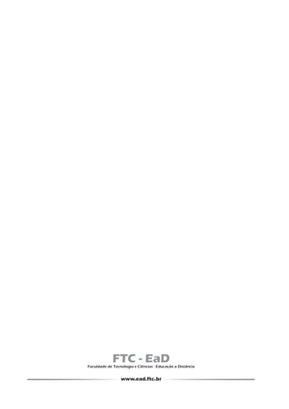 Faculdade de Tecnologia e Ciências - Educação a Distância
www.ead.ftc.br
FTC - EaD
 