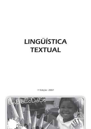 LINGÜÍSTICA
TEXTUAL
1ª Edição - 2007
 