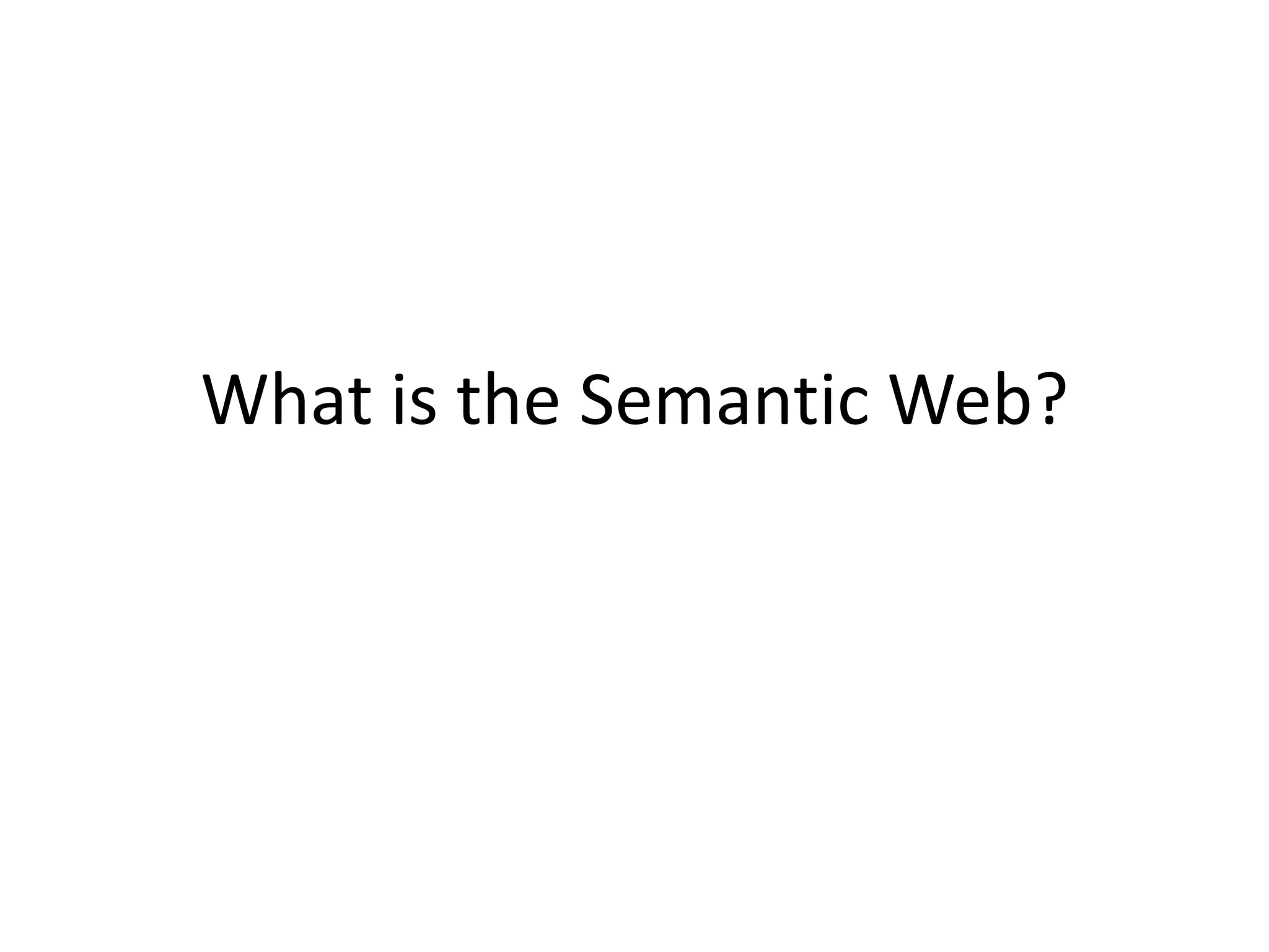 What is the Semantic Web?