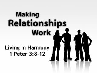 Living In Harmony 1 Peter 3:8-12 