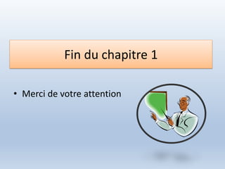Fin du chapitre 1
• Merci de votre attention
 