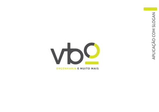 ENGENHARIA E MUITO MAIS
APLICAÇÃOCOMSLOGAN
 