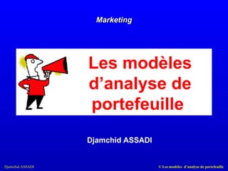 Djamchid ASSADI Marketing Les modèles d’analyse de portefeuille  