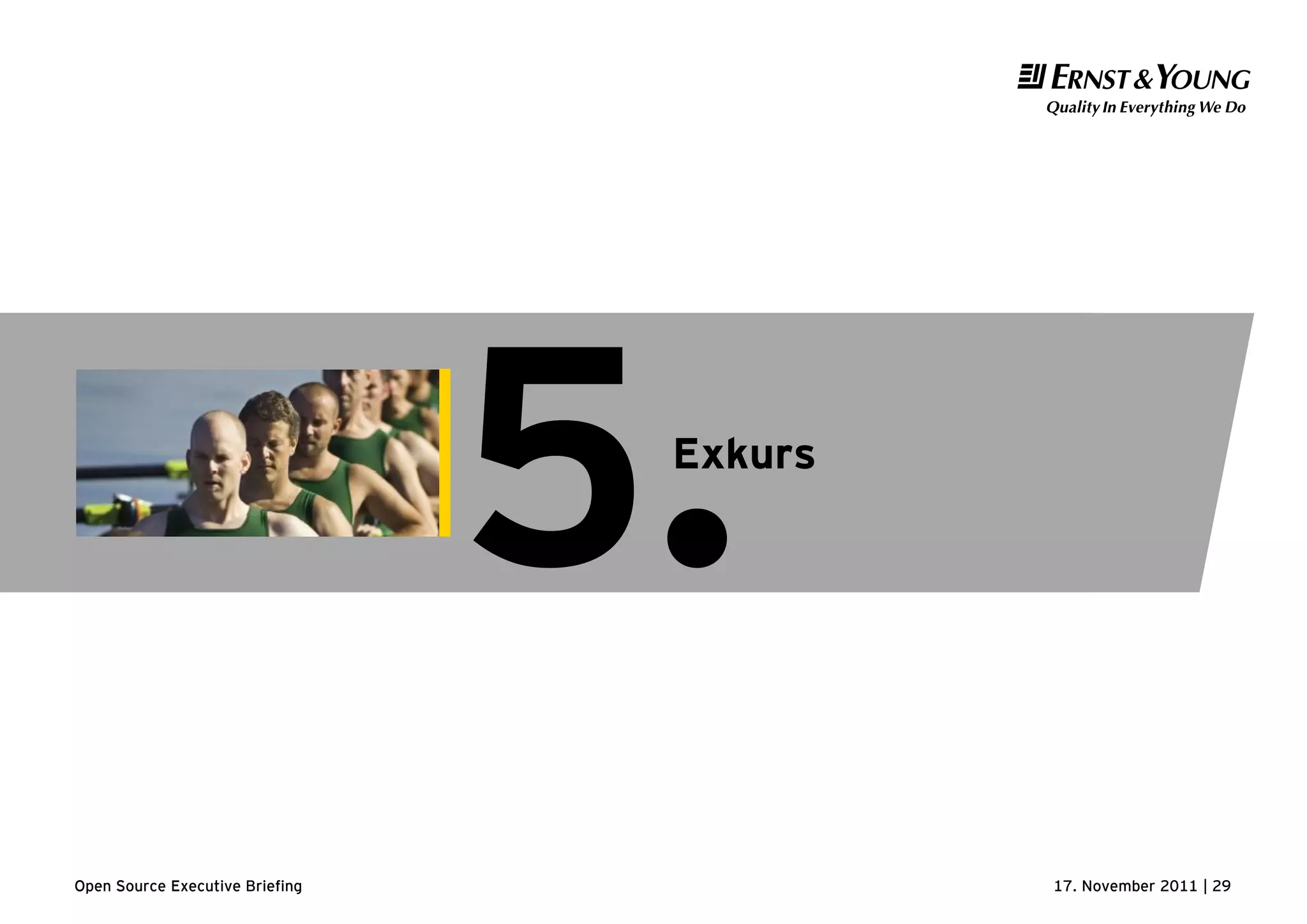 17. November 2011 | 29Open Source Executive Briefing
Exkurs
5.
 