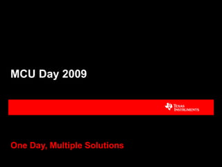 MCU Day 2009   One Day, Multiple Solutions 
