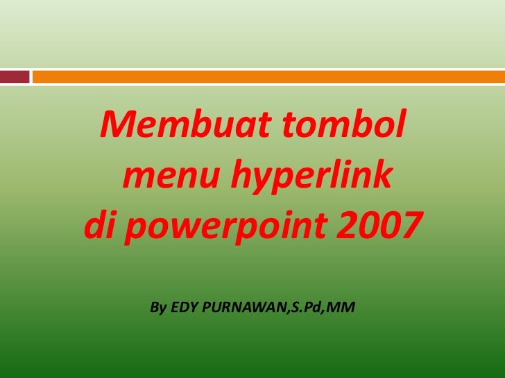Membuat Tombol Hyperlink Powerpoint | 01 membuat tombol menu hyperlink di power point 2007 Membuat Tombol Hyperlink Powerpoint | 01 membuat tombol menu hyperlink di power point 2007