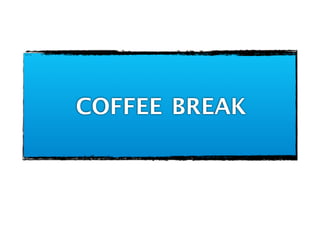 COFFEE BREAK
 