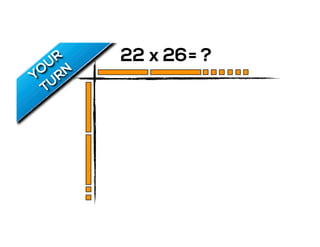 22 x 26= ?
 