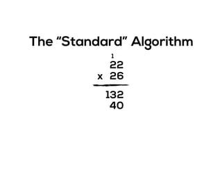 2
2x
2
6
2
1
1
04
3
The “Standard” Algorithm
 