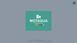 www.companyname.com
© 2016 Motagua PowerPoint Multipurpose Theme. All Rights Reserved.
1
MOTAGUA
PRESENTATION
 