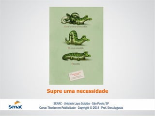 Supre uma necessidade  