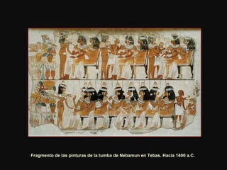 Fragmento de las pinturas de la tumba de Nebamun en Tebas. Hacia 1400 a.C.  