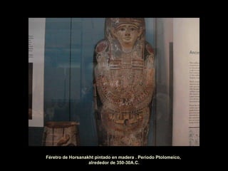 Féretro de Horsanakht pintado en madera . Periodo Ptolomeico,  alrededor de 350-30A.C. 