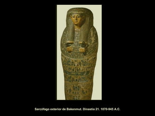 Sarcófago exterior de Bakenmut. Dinastía 21. 1070-945 A.C. 