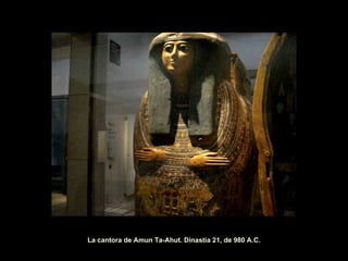 La cantora de Amun Ta-Ahut. Dinastia 21, de 980 A.C. 