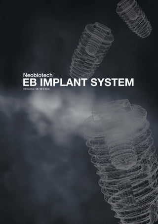 EB-II active / EB / EB S-Wide
Neobiotech
EB IMPLANT SYSTEM
 