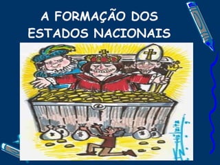 A FORMAÇÃO DOS ESTADOS NACIONAIS 