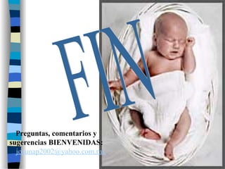 Preguntas, comentarios y
sugerencias BIENVENIDAS:
josunap2002@yahoo.com.mx
 