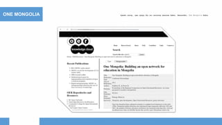 ONE MONGOLIA Хувийн сектор, хувь хүмүүс бас энэ чиглэлээр ажиллаж байна. Жишээлбэл, One Mongolia байна.
 