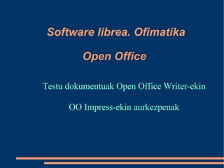 .pps ,  .ppt  pribatiboa, MS Office PowerPoint  ->   .odp  irekia, OpenOffice Impress .pdf  pribatiboa, Adobe Acrobat, dohako irakurleak 