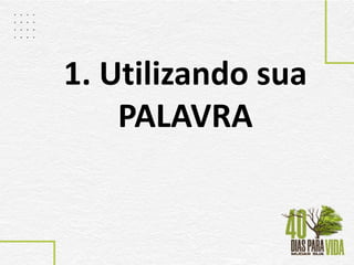 1. Utilizando sua
PALAVRA
 