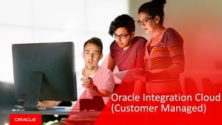 Copyright © 2017, Oracle and/or its affiliates. All rights reserved. |
Safe Harbor Statement
The following is intended to outline our general product direction. It is intended for
information purposes only, and may not be incorporated into any contract. It is not a
commitment to deliver any material, code, or functionality, and should not be relied upon
in making purchasing decisions. The development, release, and timing of any features or
functionality described for Oracle’s products remains at the sole discretion of Oracle.
Oracle Integration Cloud
(Customer Managed)
 