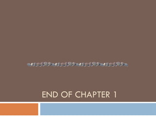 END OF CHAPTER 1
 