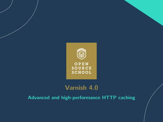 Varnish 4.0
Advanced and high-performance HTTP caching
 