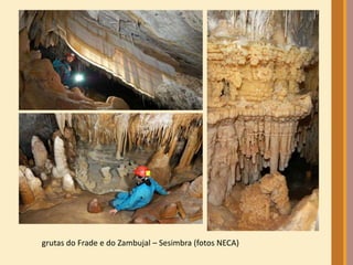 grutas do Frade e do Zambujal – Sesimbra (fotos NECA) 
 