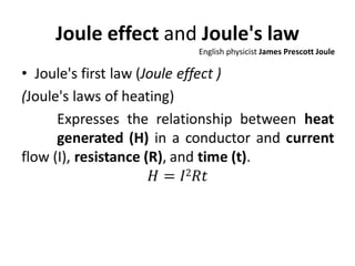 Joule effect and Joule's law
English physicist James Prescott Joule
 