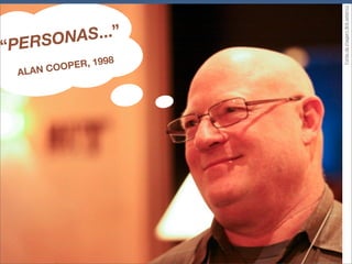 http://www.notes.slcstudios.net/wp-content/gallery/ixd11_hl/ixd11-16.jpg
               mo toda
“Pers onas, co
                de levar
ferram enta, po
              a nos para
mese s ou até
       d ominar.”

     ALAN COOPER
 