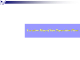 Location Map of Gas Separation Plant
 