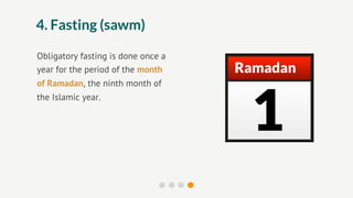 4. Fasting (sawm)

Obligatory fasting is done once a
year for the period of the month    Ramadan



                                     1
of Ramadan, the ninth month of
the Islamic year.
 