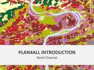 PLAN4ALL INTRODUCTION
Karel Charvat
EEAUrbanAtlas
04.10.2017Plan4all conference 2017
 