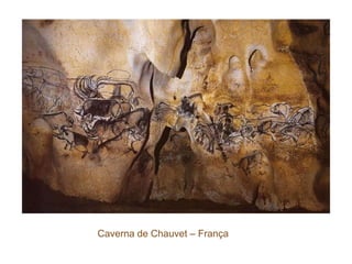 Caverna de Chauvet – França
 