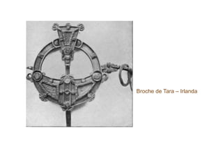 Broche de Tara – Irlanda
 