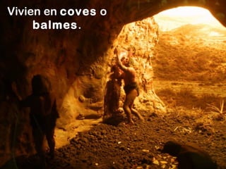 Vivien en coves o
balmes.
 