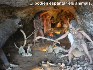 ...i podien espantar els animals.
 