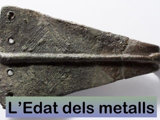 L’Edat dels metalls
 