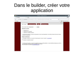 Dans le builder, créer votre
application
 
