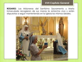 XVII Capítulo General

ROSARIO: Las Misioneras del Santísimo Sacramento y María
Inmaculada recogieron de sus manos la anto...