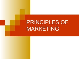 PRINCIPLES OF
MARKETING
 
